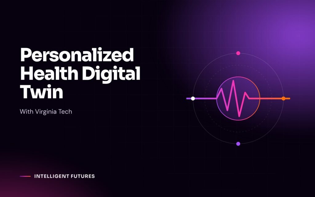 Personalized Health Digital Twin, a university capstone project with Virginia Tech
